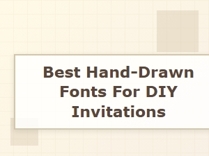 Best Hand-Drawn Fonts for Diy Invitations