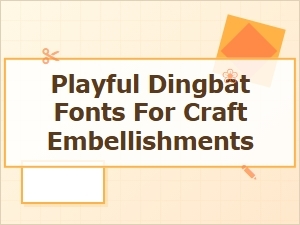 Playful Dingbat Fonts to Elevate Your Craft Embellishments
