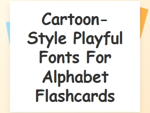 Cartoon Fonts Make Alphabet Flashcards Fun