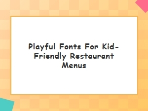Playful Fonts That Delight Kids on Restaurant Menus