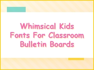 Whimsical Fonts for Kids' Classroom Boards