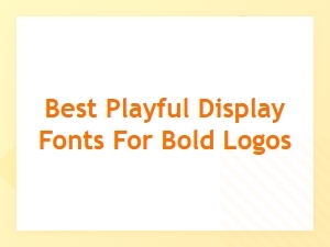 Best Playful Display Fonts for Bold Logos